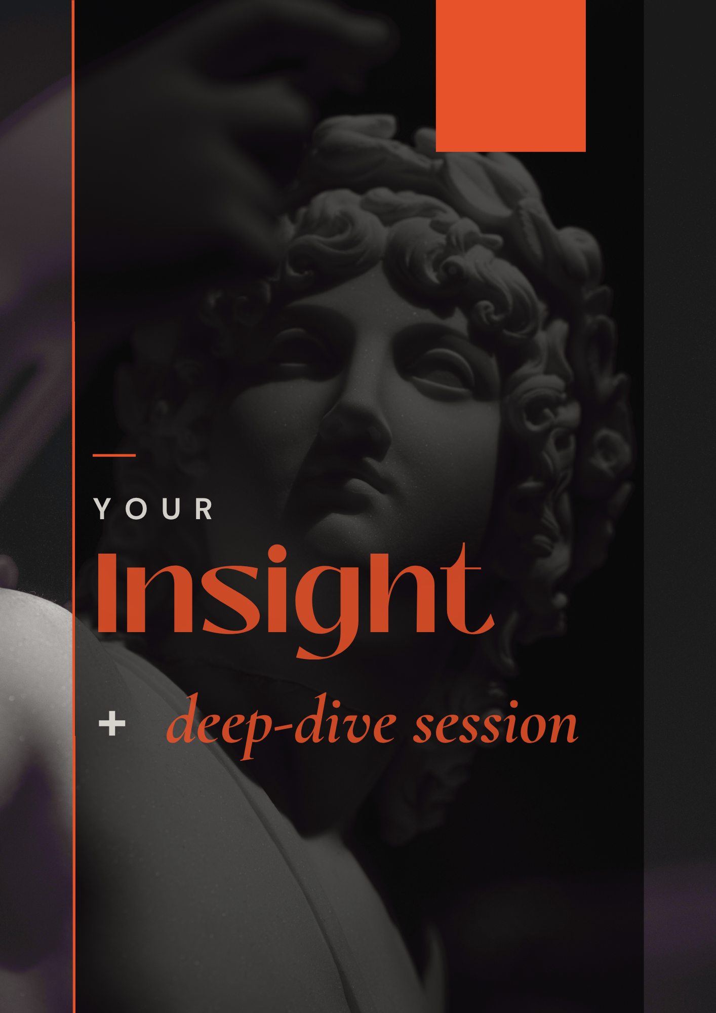 Your Insight + Deep-dive Session
